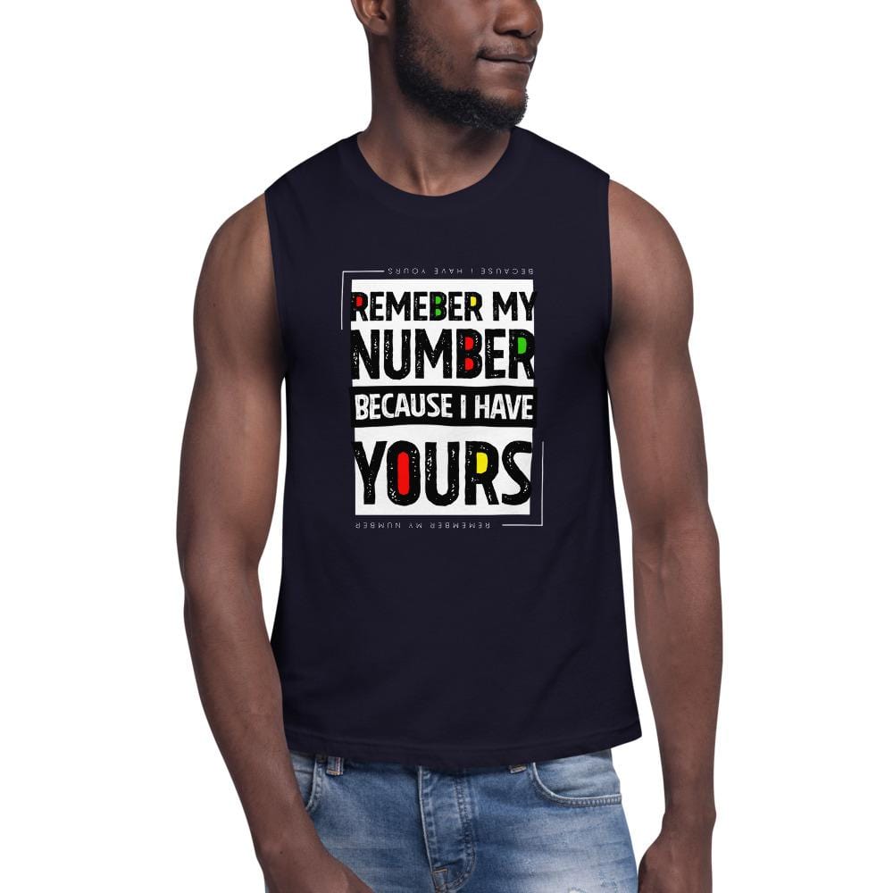 REMEMBER MY NUMBER BECAUSE I HAVE YOURS - Muscle Shirt