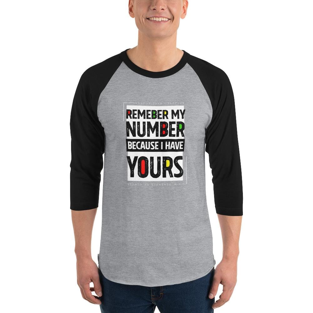 REMEMBER MY NUMBER BECAUSE I HAVE YOURS - 3/4 sleeve raglan shirt