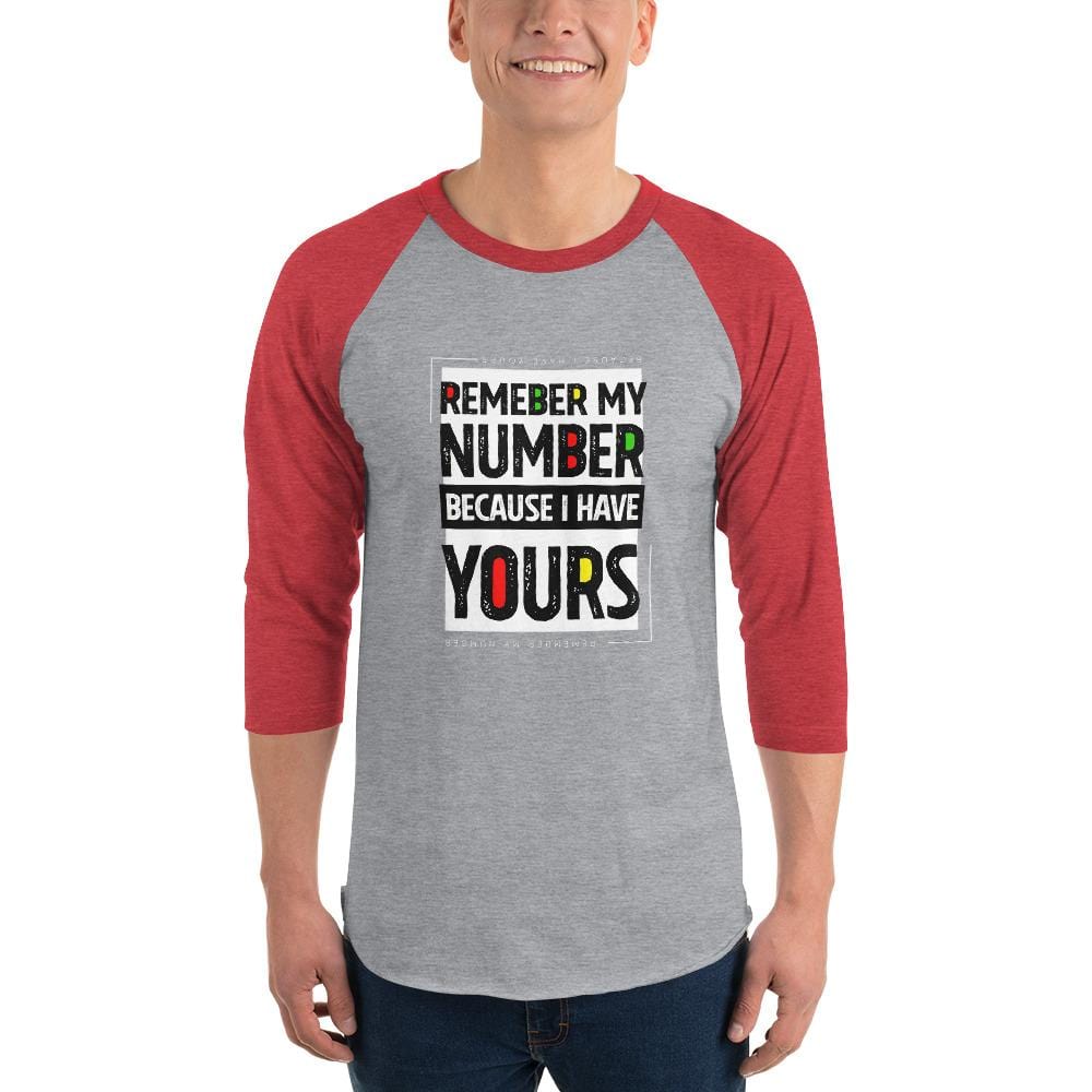 REMEMBER MY NUMBER BECAUSE I HAVE YOURS - 3/4 sleeve raglan shirt