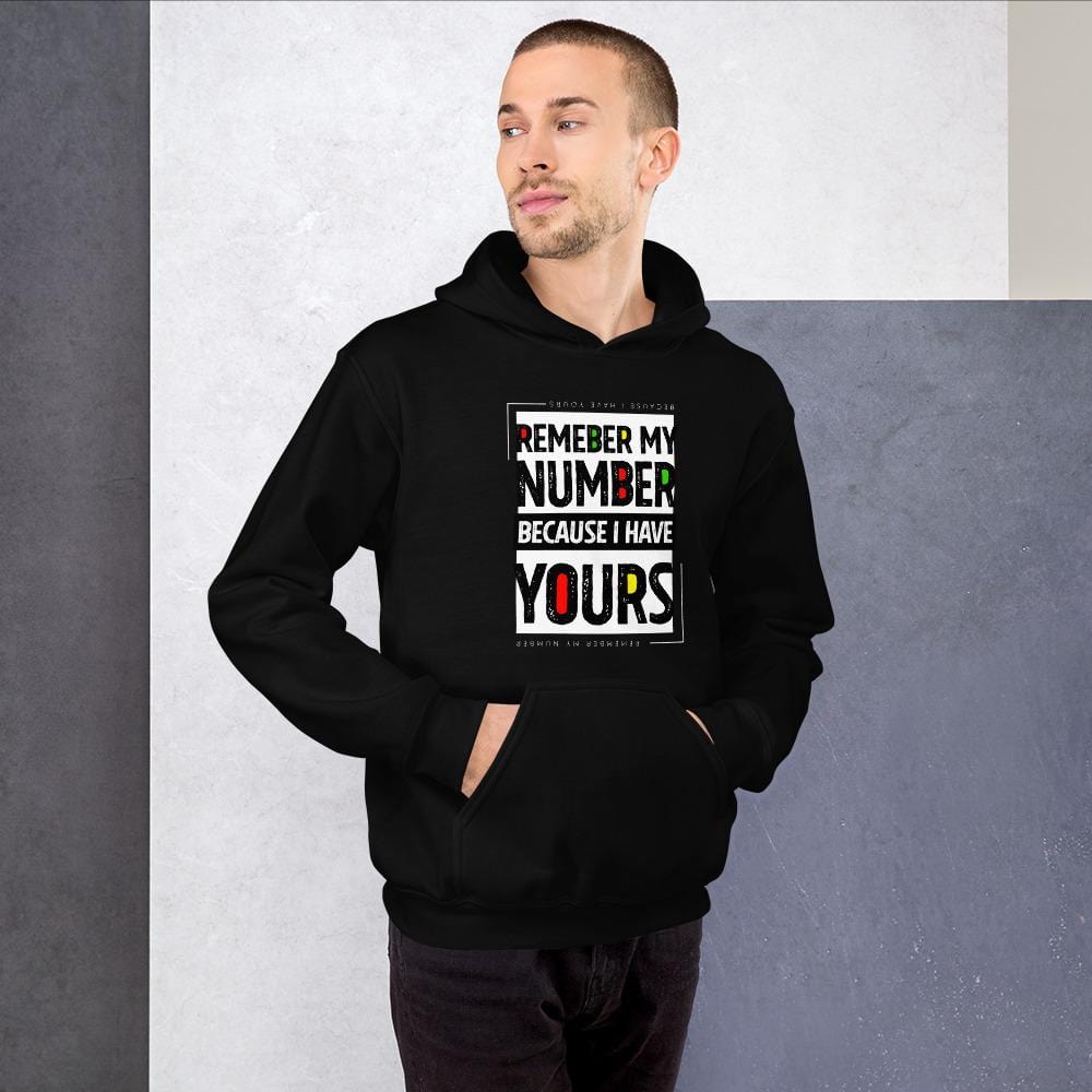 REMEMBER MY NUMBER BECAUSE I HAVE YOURS - Unisex Hoodie