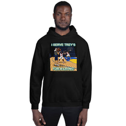I SERVE TREY'S FOR A LIVING - Unisex Hoodie