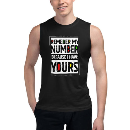 REMEMBER MY NUMBER BECAUSE I HAVE YOURS - Muscle Shirt