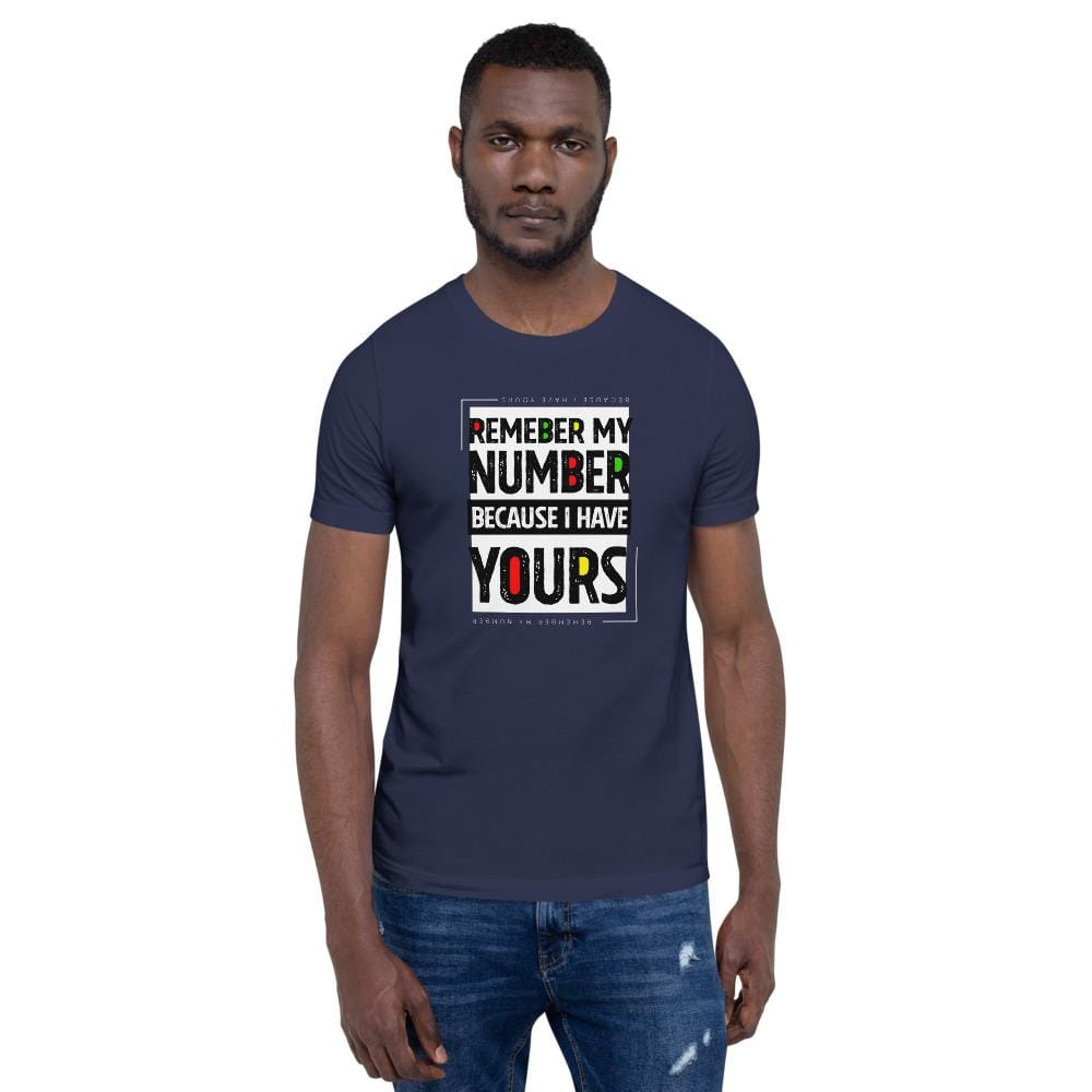 REMEMBER MY NUMBER BECAUSE I HAVE YOURS - Short-Sleeve Unisex T-Shirt